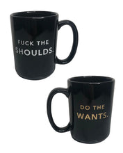 Load image into Gallery viewer, Fuck The Shoulds- Do The Wants Porcelain Mug
