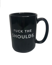 Load image into Gallery viewer, Fuck The Shoulds- Do The Wants Porcelain Mug

